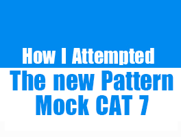 CAT 2014 – How I Attempted New Pattern Mock CAT 7